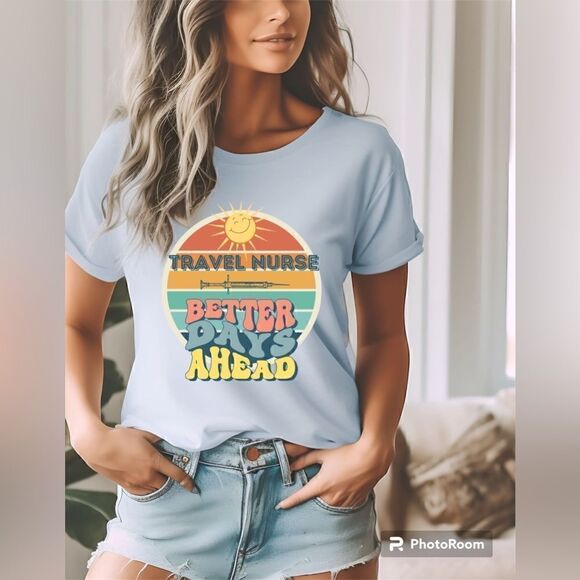 Travel Nurse T-Shirts!  Better Days Ahead - Picture 3 of 3